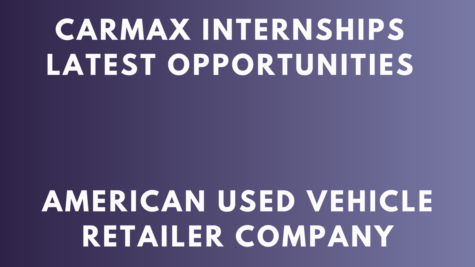 CarMax Internships