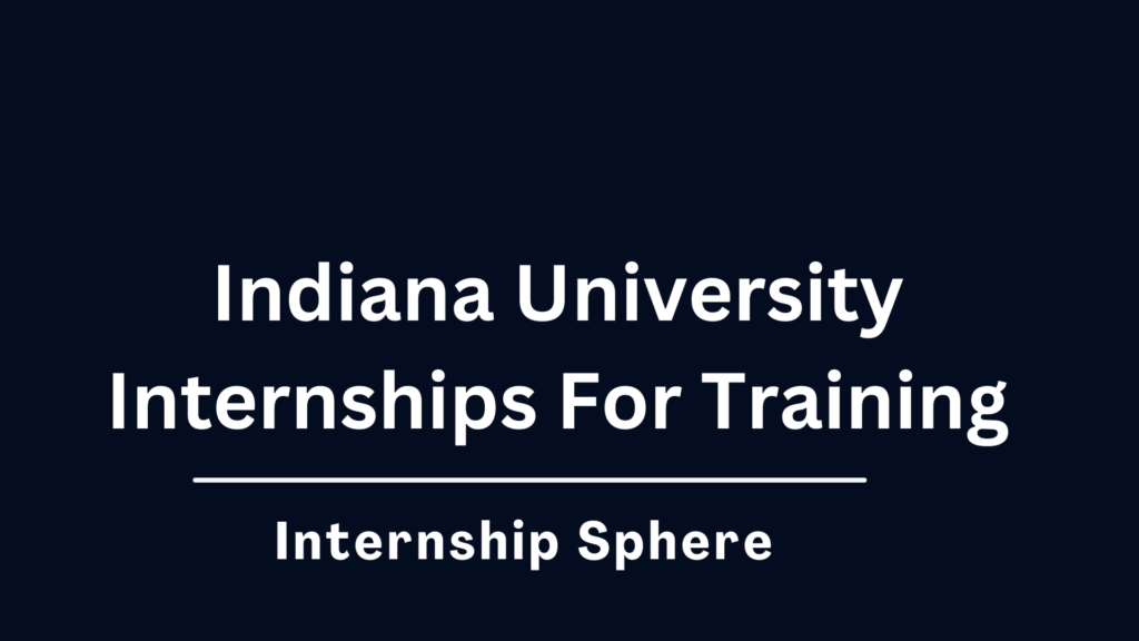 Indiana University Internships