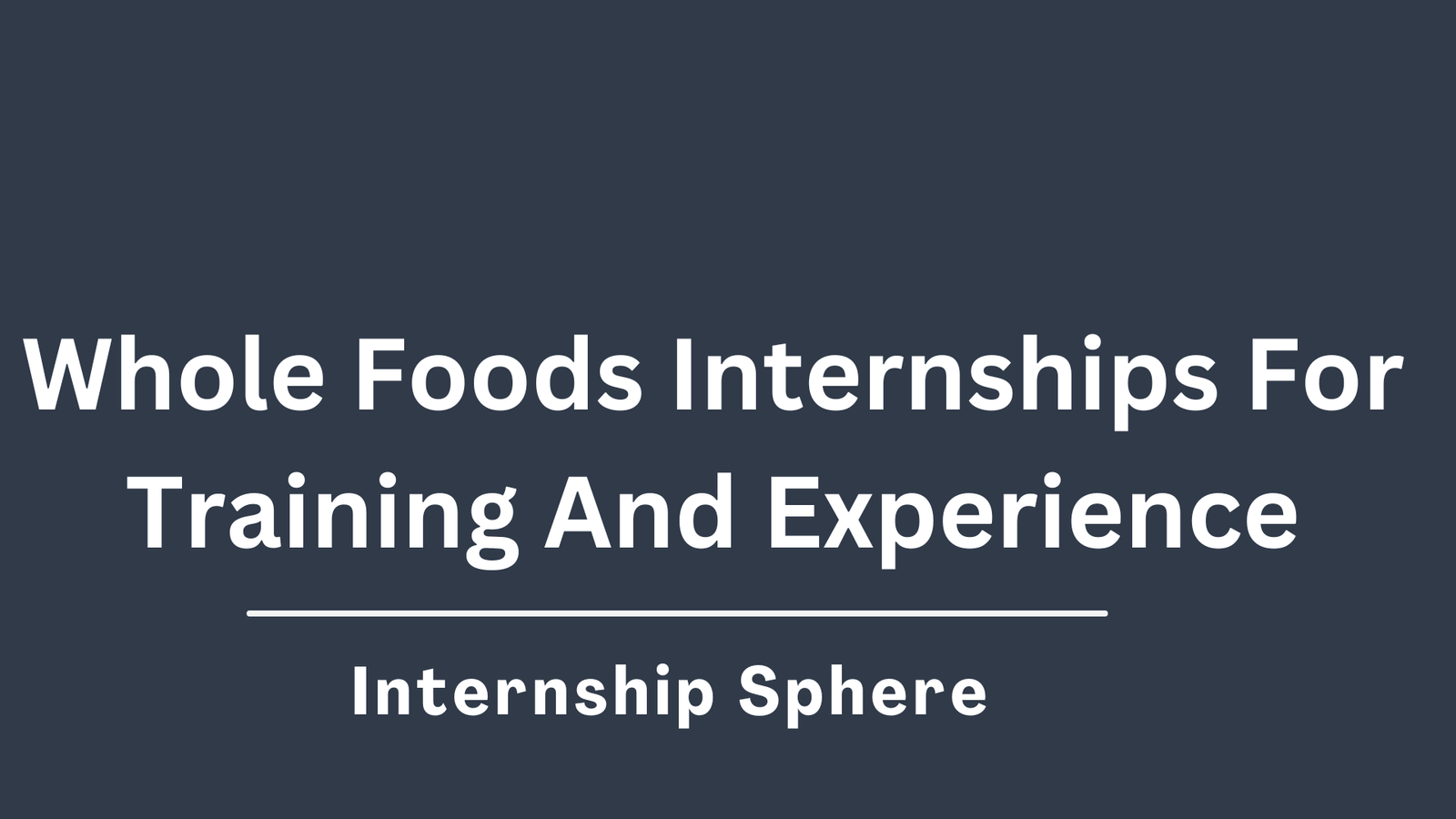 Whole Foods Internships 2024 For Professional Development - Internship ...